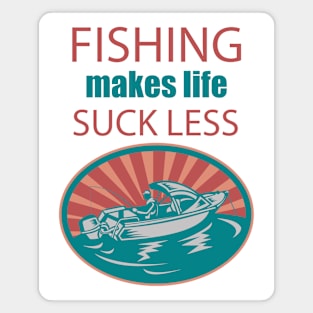 Fishing Makes Life Suck Less Magnet